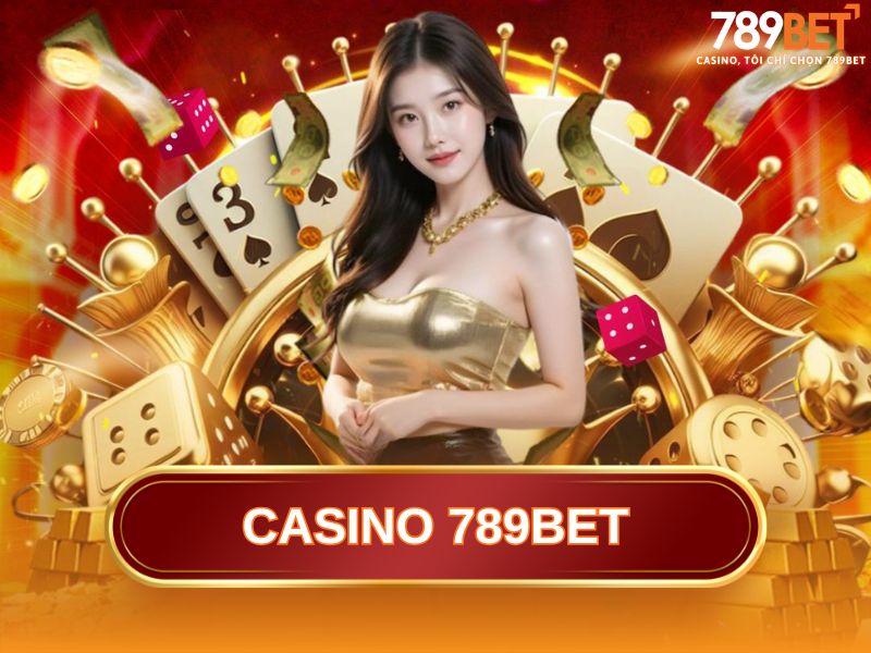 Những ưu điểm nổi bật giúp Casino 789BET dẫn đầu thị trường